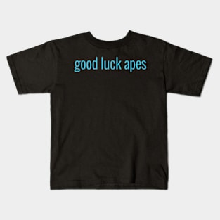 Good luck apes Kids T-Shirt